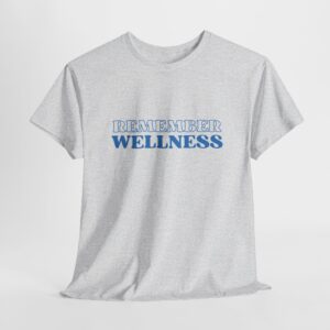 Remember Wellness Unisex Heavy Cotton Tee
