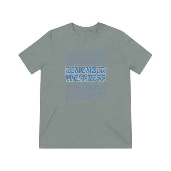 Remember Wellness Unisex Triblend Tee - Image 5